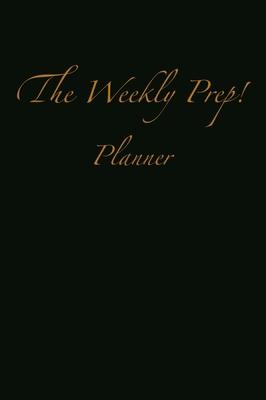 The Weekly Prep!: Planner 1951137167 Book Cover