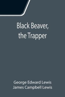 Black Beaver, the Trapper 9355111959 Book Cover
