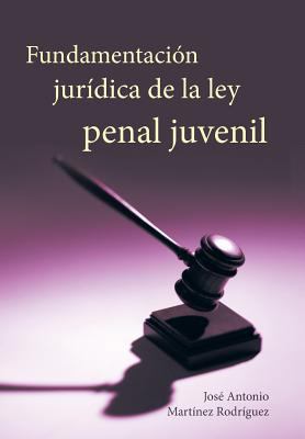 Fundamentacion Juridica de La Ley Penal Juvenil [Spanish] 1463348010 Book Cover