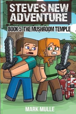 Steve's New Adventure Book 5: The Mushroom Temple B0DCZWH9HH Book Cover