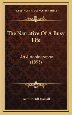 The Narrative Of A Busy Life: An Autobiography ... 1167284712 Book Cover