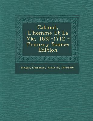 Catinat, L'Homme Et La Vie, 1637-1712 - Primary... [French] 1295468107 Book Cover