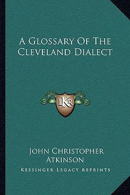 A Glossary Of The Cleveland Dialect 1163131407 Book Cover