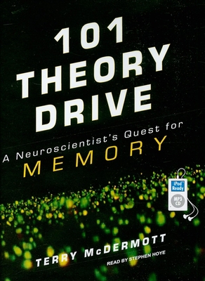 101 Theory Drive: A Neuroscientist's Quest for ... 1400166187 Book Cover