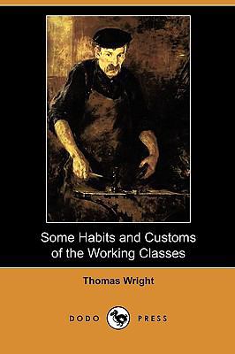 Some Habits and Customs of the Working Classes ... 1409993345 Book Cover