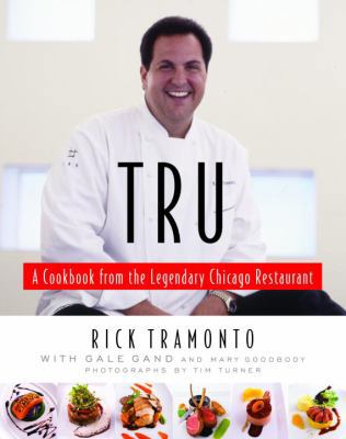 Tru: A Cookbook from the Legendary Chicago Rest... 1400060613 Book Cover