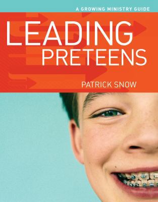 Leading Preteens (A Growing Ministry Guide) 0784721807 Book Cover
