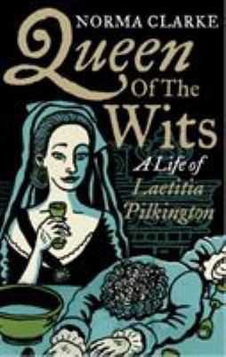 Queen of the Wits: A Life of Laetitia Pilkington 0571224296 Book Cover
