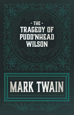 The Tragedy of Pudd'nhead Wilson 1443710245 Book Cover