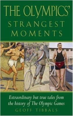 The Olympics' Strangest Moments: Extraordinary ... 1861057113 Book Cover