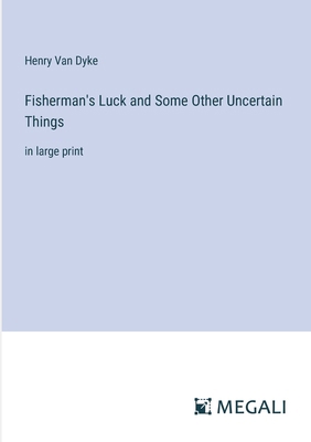 Fisherman's Luck and Some Other Uncertain Thing... 3387008686 Book Cover