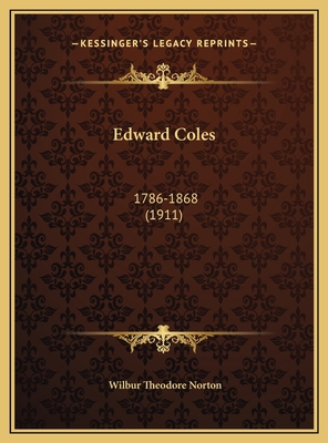 Edward Coles: 1786-1868 (1911) 1169497047 Book Cover