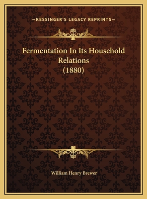 Fermentation In Its Household Relations (1880) 1169516173 Book Cover