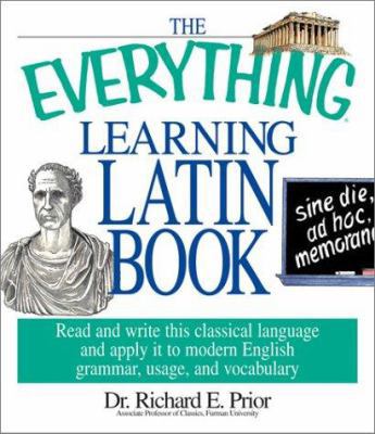 The Everything Learning Latin Book: Read and Wr... 1580628818 Book Cover