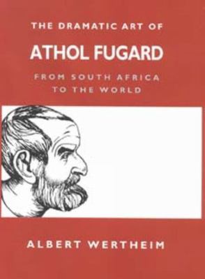 The Dramatic Art of Athol Fugard: From South Af... 0253215048 Book Cover