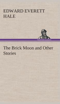 The Brick Moon and Other Stories 3849522393 Book Cover