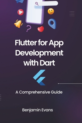 Flutter for App Development with Dart: A Compre... B0D3ZZSKTW Book Cover