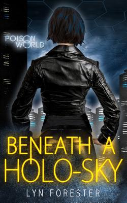 Beneath a Holo-Sky 1536831158 Book Cover