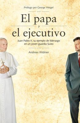 El Papa y el Ejecutivo: Juan Pablo II, su Ejemp... [Spanish] 193715517X Book Cover