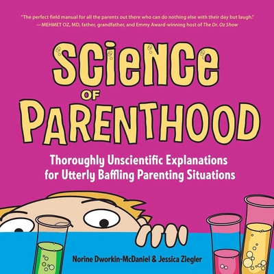 Science of Parenthood: Thoroughly Unscientific ... 1631529471 Book Cover