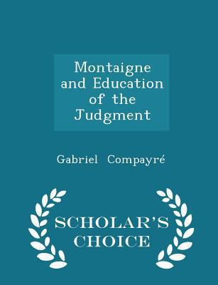 Montaigne and Education of the Judgment - Schol... 1298175291 Book Cover