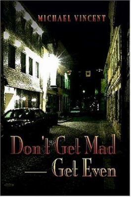 Don't Get Mad - Get Even 1411680820 Book Cover