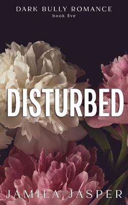 Disturbed: Dark BWWM Bully Romance B0D94SYMZ9 Book Cover