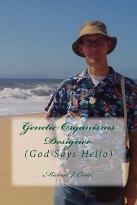 Genetic Organisms Designer: (God says Hello) 1494835096 Book Cover