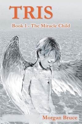 Tris: 1. The Miracle Child 1682353958 Book Cover