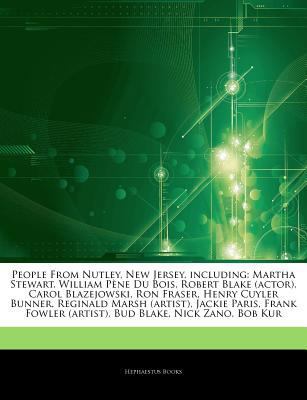 Paperback Articles on People from Nutley, New Jersey, Including : Martha Stewart, William PÃ¨ne du Bois, Robert Blake (actor), Carol Blazejowski, Ron Fraser, Hen Book