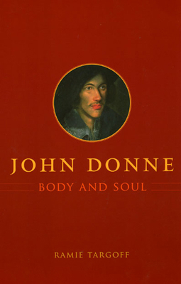 John Donne, Body and Soul 0226789640 Book Cover