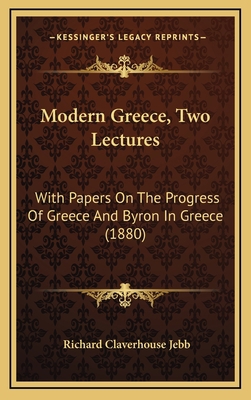 Modern Greece, Two Lectures: With Papers On The... 1165623935 Book Cover