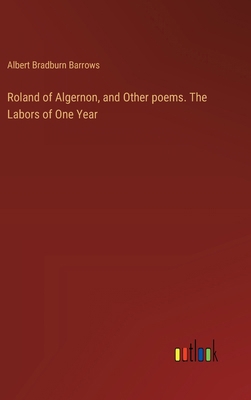 Roland of Algernon, and Other poems. The Labors... 3385369304 Book Cover