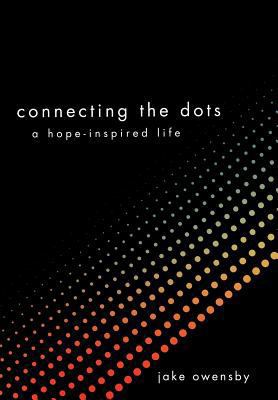 Connecting the Dots: A Hope-Inspired Life 1449757987 Book Cover