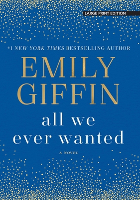 All We Ever Wanted [Large Print] 1432853287 Book Cover