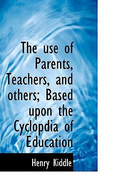 The Use of Parents, Teachers, and Others; Based... 1117190668 Book Cover