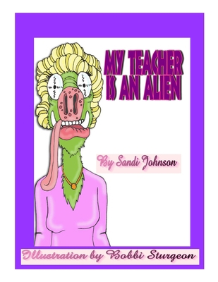 My Teacher Is An Alien! 1674544502 Book Cover