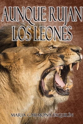 Aunque rujan los leones [Spanish] 167819655X Book Cover