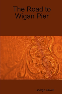 The Road to Wigan Pier 1409211509 Book Cover