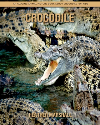 Paperback Crocodile: An Amazing Animal Picture Book about Crocodile for Kids [Large Print] Book