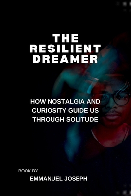 The Resilient Dreamer, How Nostalgia and Curios... 1971193895 Book Cover