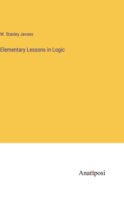 Elementary Lessons in Logic 3382810697 Book Cover