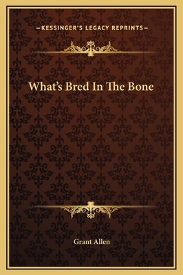 What's Bred In The Bone 1169300189 Book Cover