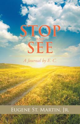 Stop and See: A Journal by E. C. 1532007728 Book Cover