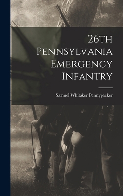 26th Pennsylvania Emergency Infantry 1017275564 Book Cover