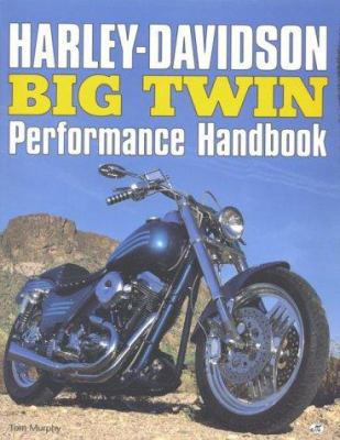 Harley-Davidson Big Twin Performance Handbook 0760300097 Book Cover