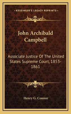 John Archibald Campbell: Associate Justice of t... 1163856614 Book Cover