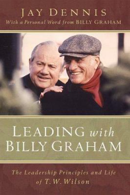 Leading with Billy Graham: The Leadership Princ... 0801012511 Book Cover