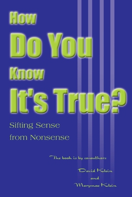 How Do You Know It's True?: Sifting Sense from ... 0595005810 Book Cover