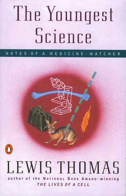 The Youngest Science: Notes of a Medicine-Watcher 0140243275 Book Cover